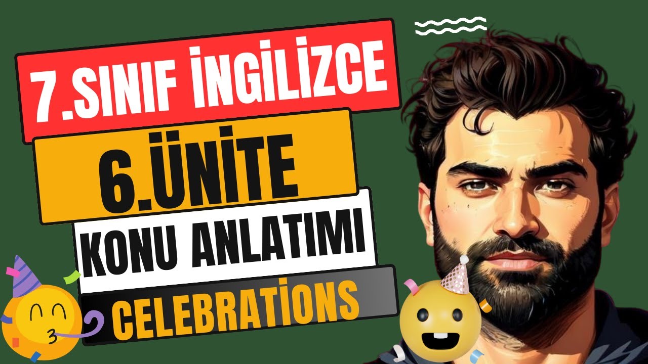 7.SINIF İNGİLİZCE 6.ÜNİTE KONU ANLATIMI | CELEBRATIONS