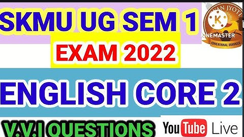 SKMU UG SEMESTER 1 EXAM 2022 CORE 2 ENGLISH VVI QUESTION