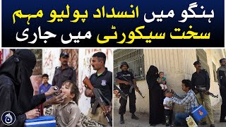 Anti-polio campaign in Hangu continues under tight security - Aaj News