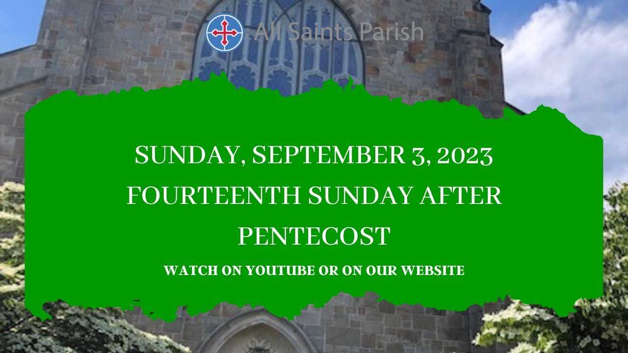Sunday, September 3, 2023 - Fourteenth Sunday after Pentecost - YouTube