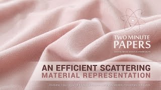 An Efficient Scattering Material Representation | Two Minute Papers #151