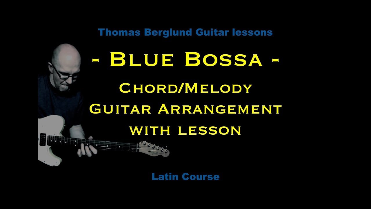 Blue bossa by Kenny Dorham - Easy chord/melody guitar arrangement with lesson - Jazz guitar lesson