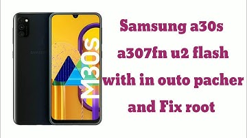 samsung A30s a307fn flash and root with auto pacher all right