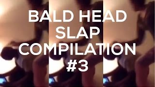 Bald Head Slap Compilation 3