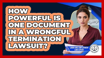 How Powerful Is One Document In A Wrongful Termination Lawsuit? - Labor and Employment Law Expert