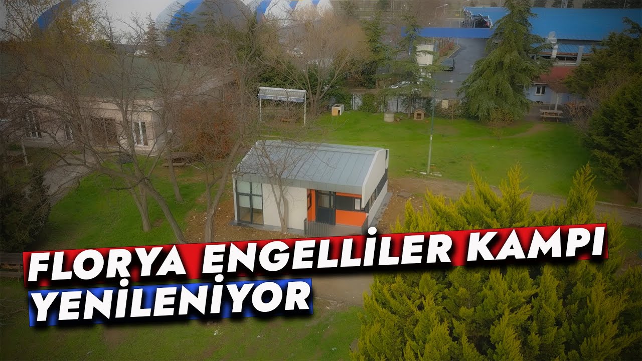 İBB'NİN FLORYA ENGELLİLER KAMPI YENİLENİYOR