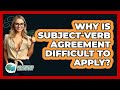 Why Is Subject-verb Agreement Difficult To Apply? - The Language Library