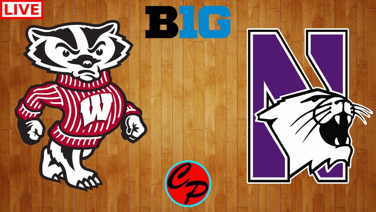 NORTHWESTERN vs WISCONSIN BIG TEN BASKETBALL LIVE GAME CAST & CHAT