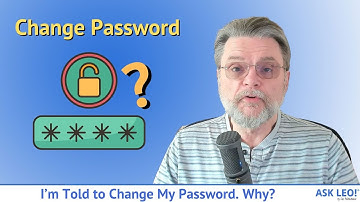 I’m Told to Change My Password. Why?