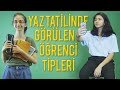 YAZ TATİLİNDE GÖRÜLEN ÖĞRENCİ TİPLERİ - Ders Çalışan mı? Uyuyan mı? | Gülse Göçer