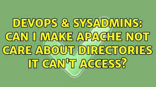 Celebrity DevOps & SysAdmins: Can I make Apache not care about directories it can't access? Net Worth