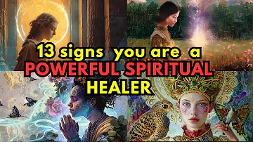 13 Strange Signs You are a Powerful Spiritual Healer