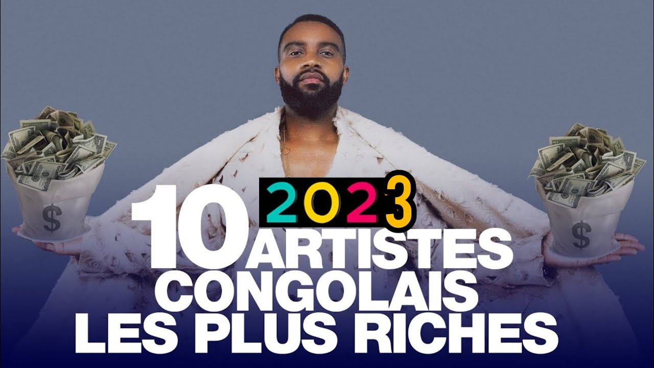 Top 10 des artistes congolais les plus riche YouTube