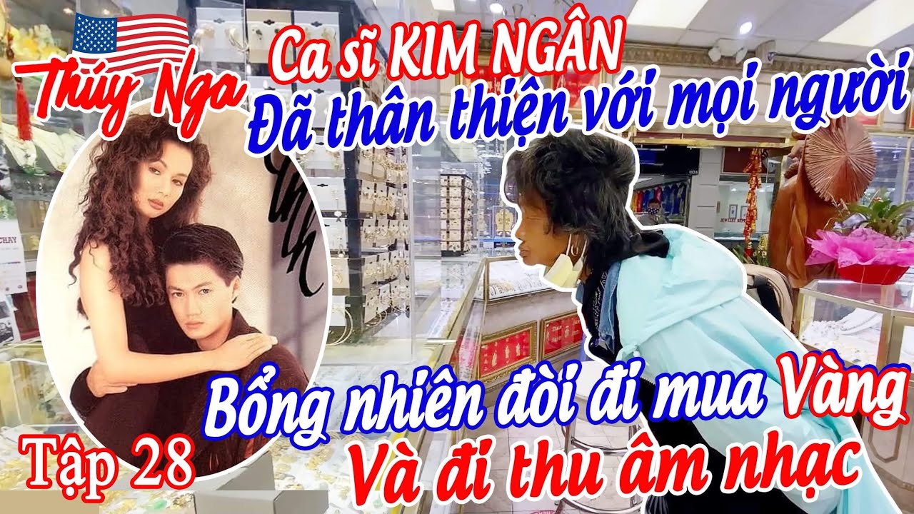 CS Kim Ngân đã thân thiện với mọi người. Bỗng nhiên đòi đi mua vàng và đi thu âm nhạc tập 28 -No.181