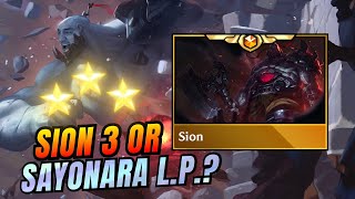 THE GREEDIEST 3 STAR PLAY! SION 3 or SIONARA L.P.?! | Teamfight Tactics