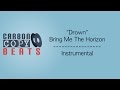 Drown - Instrumental / Karaoke (In The Style Of Bring Me The Horizon)