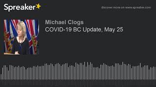 COVID-19 BC Update, May 25