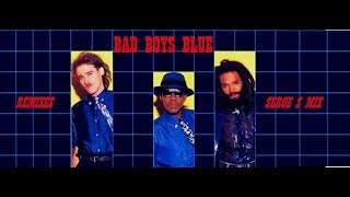 Bad Boys Blue - Remixes(Serge S Mix)