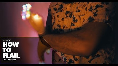 GloFX LED Gloving: How to Perform Flails