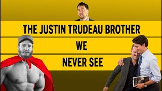 The Justin Trudeau brother we never see