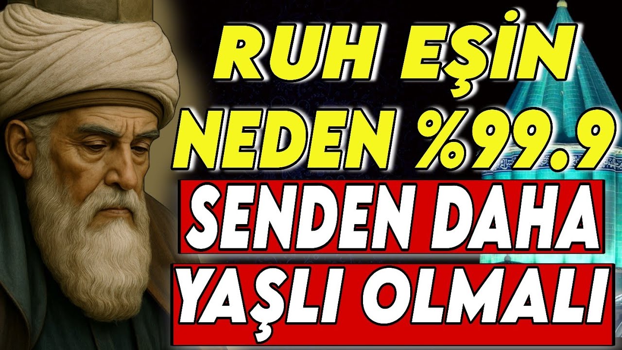 RUH EŞİN NEDEN %99.9 SENDEN DAHA YAŞLI OLMALI? | MEVLANA’YA GÖRE İLAHİ GERÇEK