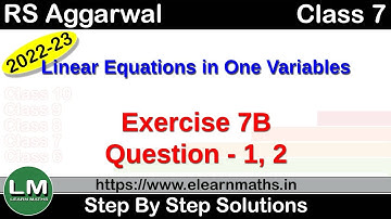 Linear Equations in one variables |Class 7 Chapter 7 Exercise 7B Question 1 - 2 | RS Aggarwal | LM