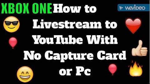 HOW TO LIVESTREAM TO YOUTUBE ON XBOX ONE (NO CAPTURE CARD OR PC NEEDED 2018 WORKING)