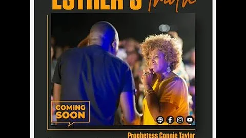 Prophetess Connie Taylor presents "Esther's Truth"...