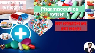Unit Operations and Unit Process- Pharmaceutics- Pharmaceutical Engineering- By VISHAL RAJ