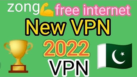 New Zong free internet VPN 2022 Live video 2022 New VPN WhatsApp