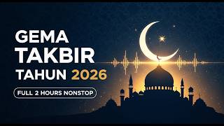 GEMA TAKBIR PALING SEDIH 2026 🥺 Full 2 Jam Nonstop | Bikin Menangis & Menyentuh Hati.