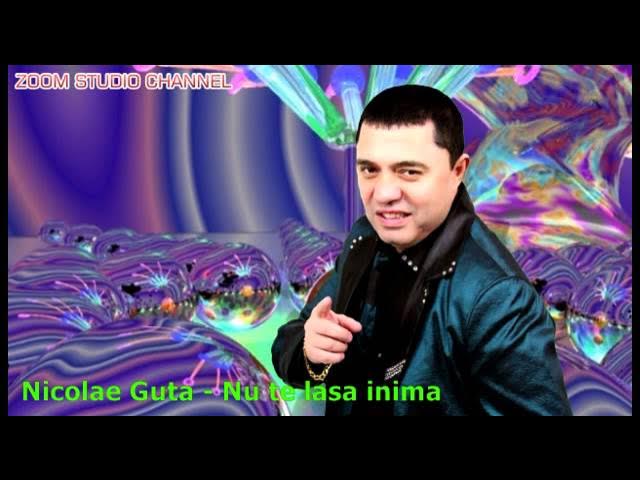 NICOLAE GUTA - NU TE LASA INIMA, ZOOM STUDIO