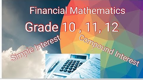 Financial Mathematics Part 1 Grade 10, 11 & 12