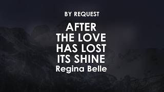 After the Love Has Lost Its Shine | Regina Belle