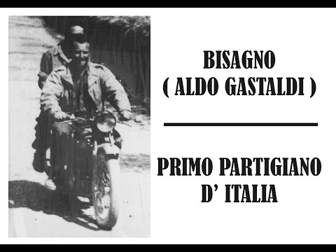 Bisagno ( Aldo Gastaldi ) : primo partigiano d'Italia
