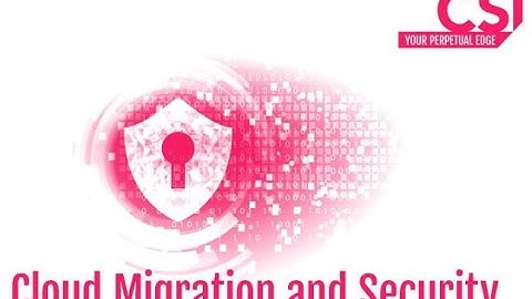 Cloud Migration and Security - The importance of securing applications in the cloud