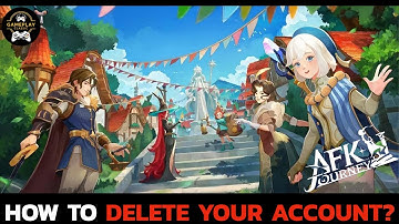 How to Delete Your Account on AFK Journey? Step-by-Step Guide to Remove Your Account on AFK Journey