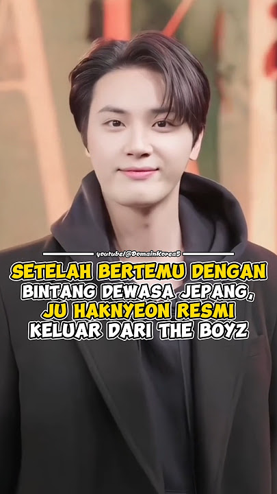 Setelah bertemu dengan bintang dewasa Jepang, Ju Haknyeon resmi keluar dari The Boyz #kpop #shorts