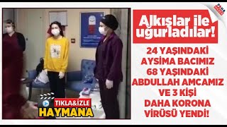 Haymanada Koronayı Yenen 5 Hasta Alkışlar Ile Taburcu Oldu