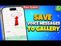 How To save WhatsApp Voice Messages To Gallery 2026 [With Proof]