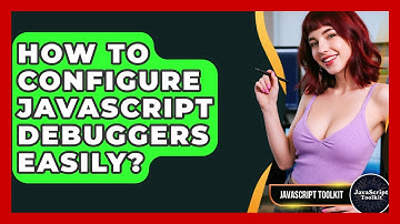 How To Configure JavaScript Debuggers Easily? - JavaScript Toolkit