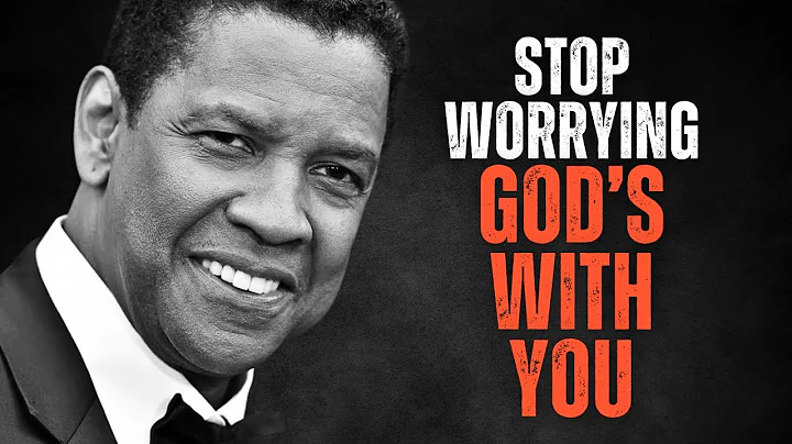 STOP WORRYING, GOD'S WITH YOU! Best Motivational Speech Inspired by Denzel Washington Speeches
