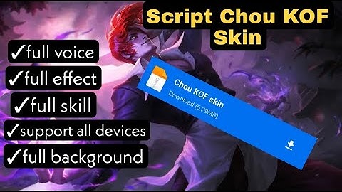 SKIN CHOU KOF SCRIPT FULL VOICE, EFFECT, SKILL, BACKGROUND, NO BAN, NO PASSWORD - NEW PATCH | MLBB
