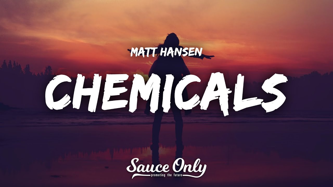 Matt Hansen CHEMICALS (Lyrics) YouTube