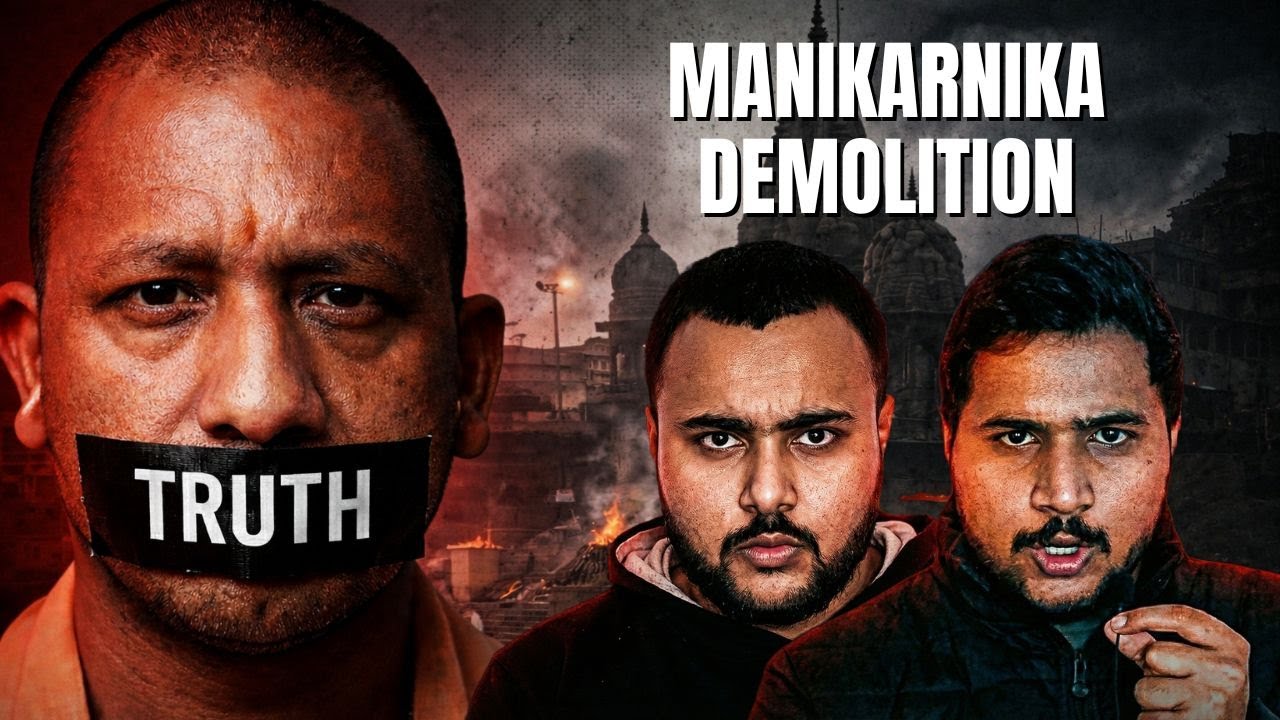 The Manikarnika Ghat Demolition Truth | Confuse Brain Official | Yogi Adityanath | Uttar Pradesh