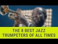 The 8 Best Jazz Trumpeters Of All Times