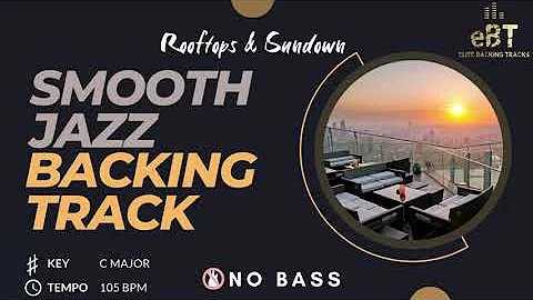 Rooftops & Sundown - Smooth Jazz Backing Track in C Major [NO BASS]