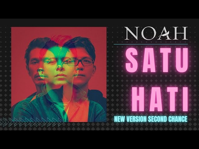 NOAH - SATU HATI SECOND CHANCE NEW VERSION LIRIK class=