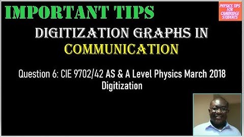 Understanding Digitization Graphs in Communication: 9702 Feb/March 2018 P42 Q6