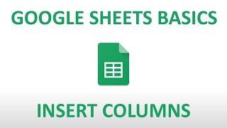 Google Sheets Basics: Insert Columns